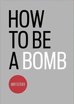 How To Be A Bomb de Andy Fletcher