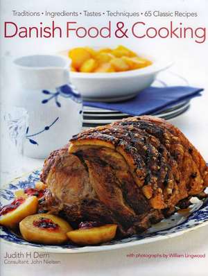 Danish Food & Cooking: Traditions, Ingredients, Tastes, Techniques, Over 60 Classic Recipes de John Nielsen