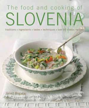 The Food and Cooking of Slovenia de Janez Bogataj