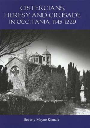 Cistercians, Heresy and Crusade in Occitania, 11 – Preaching in the Lord`s Vineyard de Beverly Kienzle