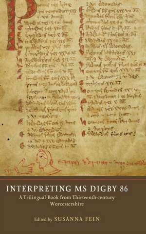 Interpreting MS Digby 86 – A Trilingual Book from Thirteenth–Century Worcestershire de Susanna Fein