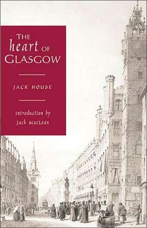 The Heart of Glasgow de Jack House