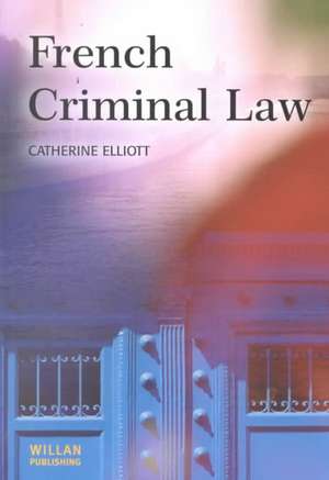 French Criminal Law de Catherine Elliott