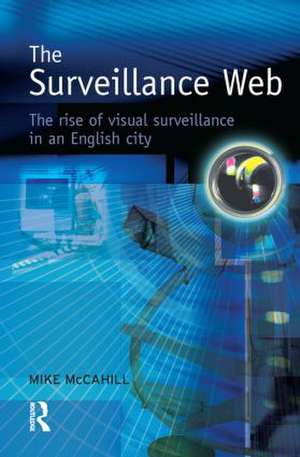 The Surveillance Web de Mike McCahill