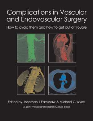 Complications in Vascular & Endovascular Surgery de Jonothan J. Earnshaw