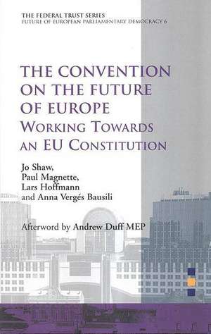 The Convention on the Future of Europe: Working Towards an EU Constitution de Jo Shaw