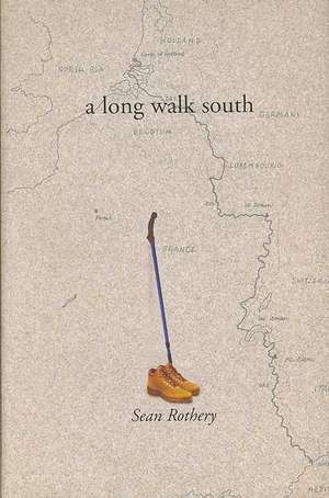 A Long Walk South: From the North Sea to the Mediterranean de Sean Rothery