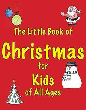 The Little Book of Christmas for Kids of All Ages de Martin Ellis