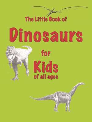 The Little Book of Dinosaurs de Martin Ellis