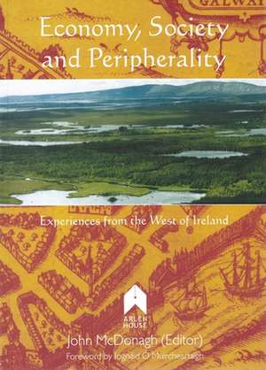 Economy, Society and Peripherality: Experiences from the West of Ireland de Iognaid O. Muircheartaigh