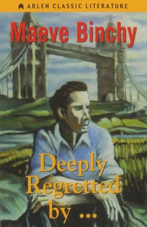 Deeply Regretted By... de Maeve Binchy