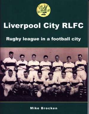 Liverpool City RLFC de Mike Brocken