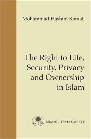 The Right to Life, Security, Privacy and Ownership in Islam de M. H. Kamali