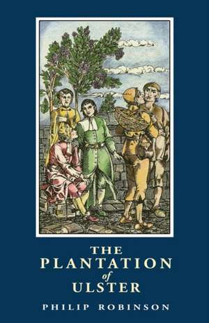 The Plantation of Ulster de Philip Robinson