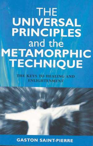 Universal Principles and the Metamorphic Technique de Gaston Saint–pierre