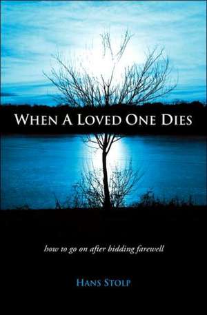 When A Loved One Dies de Hans Stolp