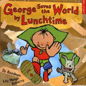 George Saves the World by Lunchtime de Jo Readman