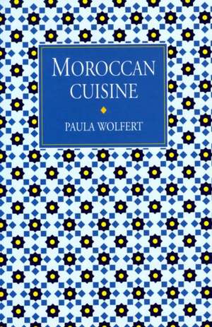 Moroccan Cuisine de Paula Wolfert