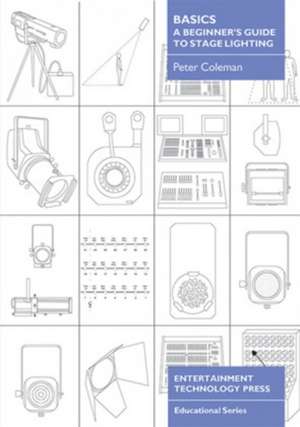 Basics - A Beginner's Guide to Stage Lighting de Peter Coleman