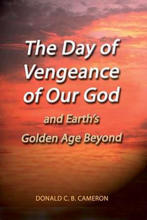 The Day of Vengeance of Our God de Donald Cameron