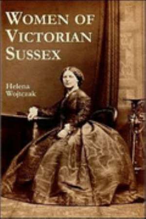 Wojtczak, H: Women of Victorian Sussex