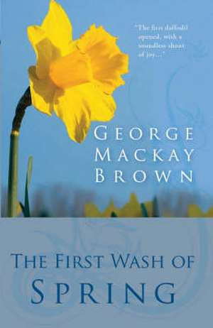 The First Wash of Spring de George Mackay Brown