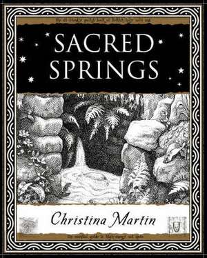 Sacred Springs - Holy Wells in Great Britain de Christina Martin