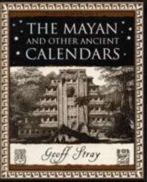 Mayan and Other Ancient Calendars de Geoff Stray