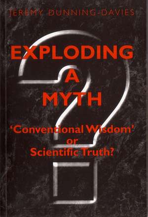 Exploding a Myth: Conventional Wisdom or Scientific Truth? de Jeremy Dunning-Davies