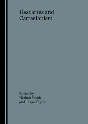 Descartes and Cartesianism de Nathan Smith