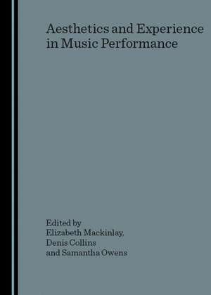 Aesthetics and Experience in Music Performance de Elizabeth MacKinlay