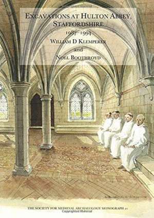 Excavations at Hulton Abbey, Staffordshire 1987-1994 de William D. Klemperer