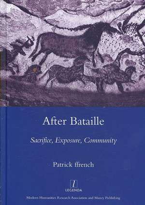 After Bataille: Sacrifice, Exposure, Community de Patrick Ffrench