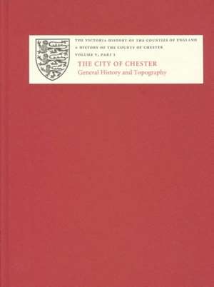 A History of the County of Chester – V.1 The City of Chester: General History and Topography de C.p. Lewis