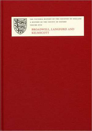 A History of the County of Oxford – XVII: Broadwell, Langford and Kelmscott: Bampton Hundred, Part 4 de Simon Townley