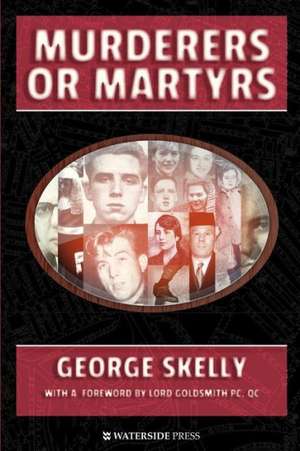 Murderers or Martyrs de George Skelly