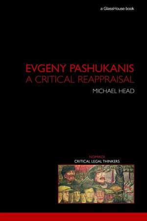 Evgeny Pashukanis: A Critical Reappraisal de Michael Head