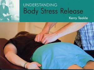 Understanding Body Stress Release de KERRY TEAKLE