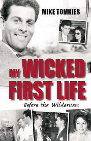 My Wicked First Life: Before the Wilderness de Mike Tomkies