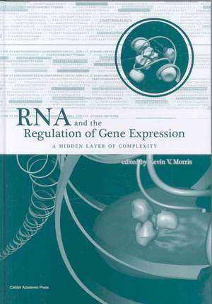 RNA and the Regulation of Gene Expression: A Hidden Layer of Complexity de Kevin V. Morris