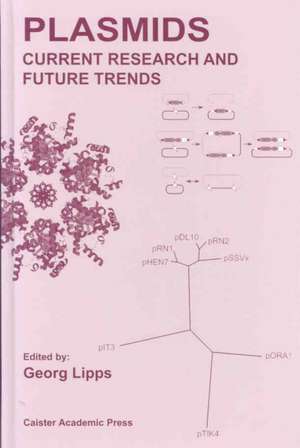 Plasmids: Current Research and Future Trends de Georg Lipps