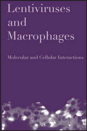 Lentiviruses and Macrophages: Molecular and Cellular Interactions de Moira Desport