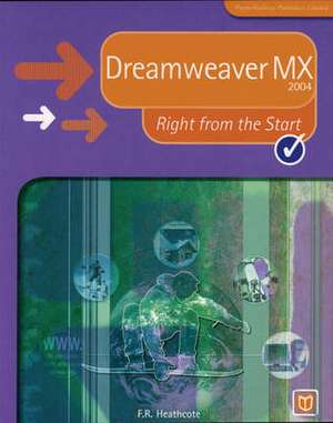 Dreamweaver MX 2004 Right from the Start de F. R. Heathcote