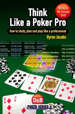 Think Like a Poker Pro: How to Study, Plan and Play Like a Professional de Byon Jacobs