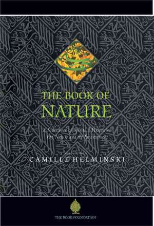 The Book of Nature: A Sourcebook of Spiritual Perspectives on Nature and the Environment de Camille Adams Helminski