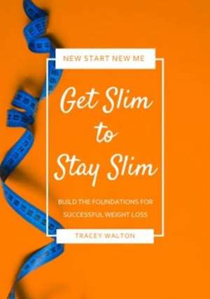 Get Slim to Stay Slim de Tracey Walton