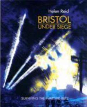 Bristol Under Siege de HELEN REID