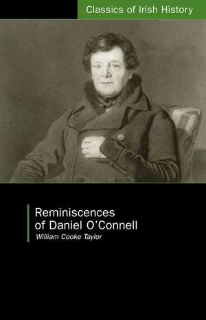 Reminiscences of Daniel O'Connell de William Cooke Taylor