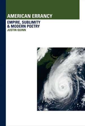 American Errancy: Empire, Sublimity and Modern Poetry de Justin Quinn