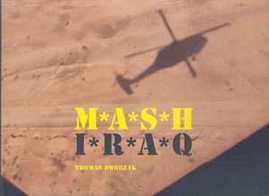 M*A*S*H Iraq de Thomas Dworzak